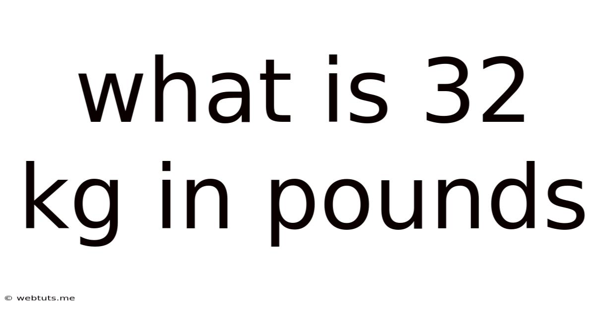 What Is 32 Kg In Pounds