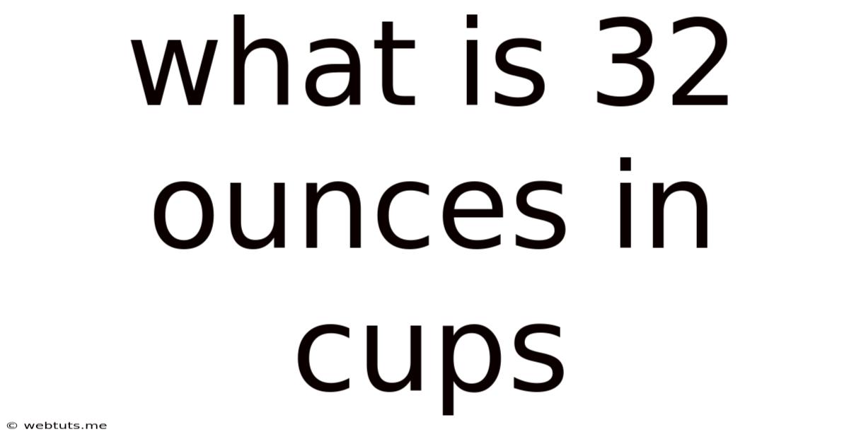 What Is 32 Ounces In Cups