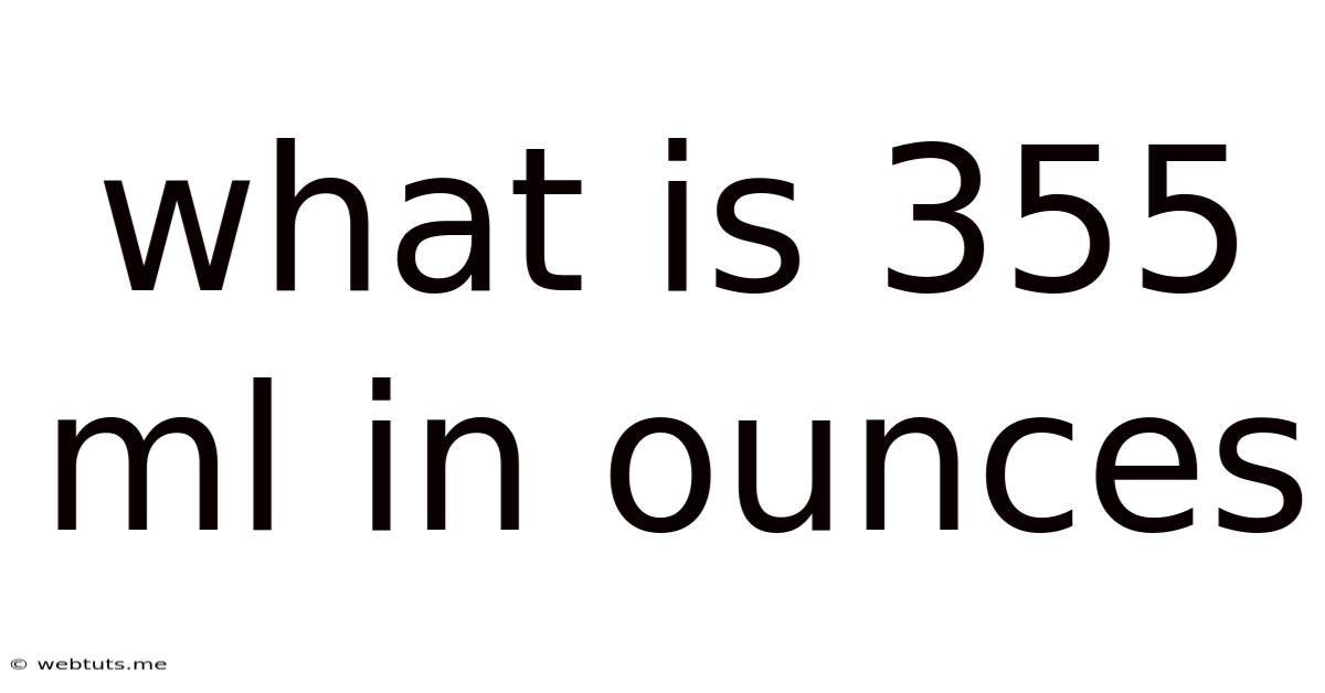 What Is 355 Ml In Ounces