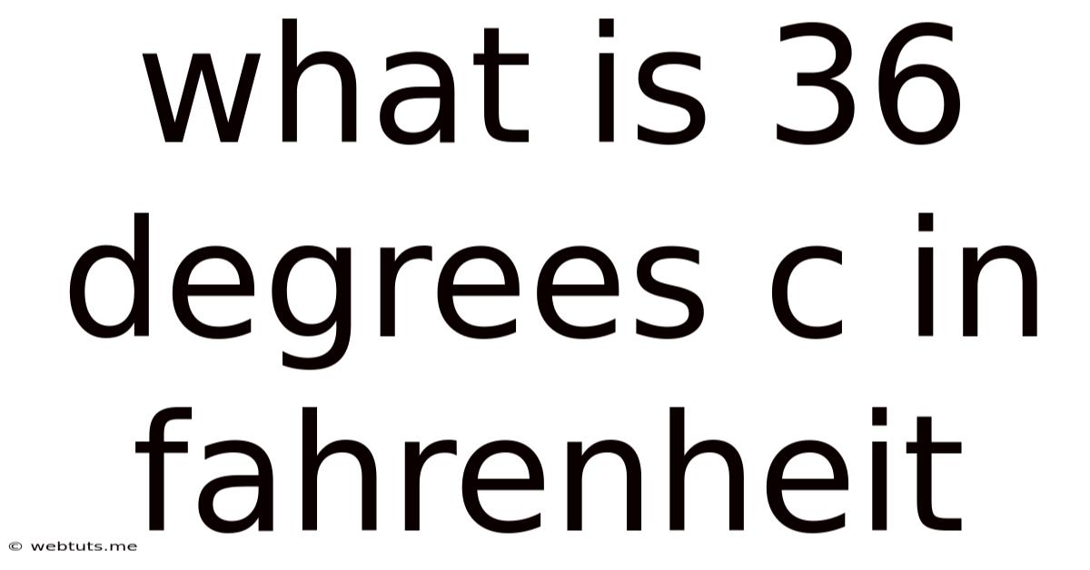 What Is 36 Degrees C In Fahrenheit