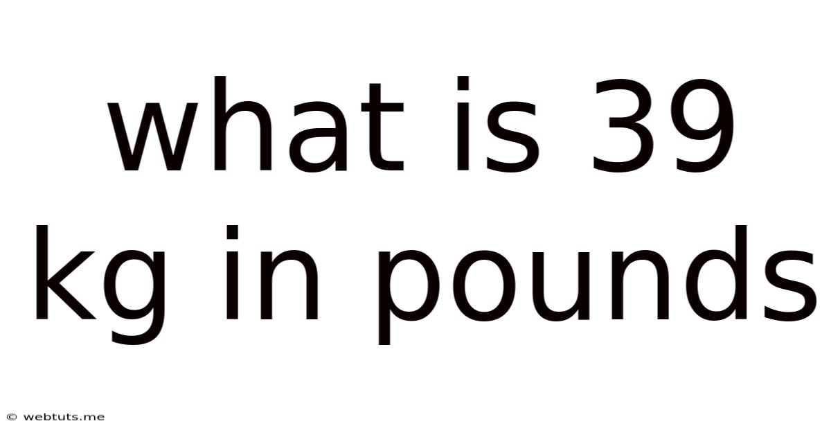 What Is 39 Kg In Pounds