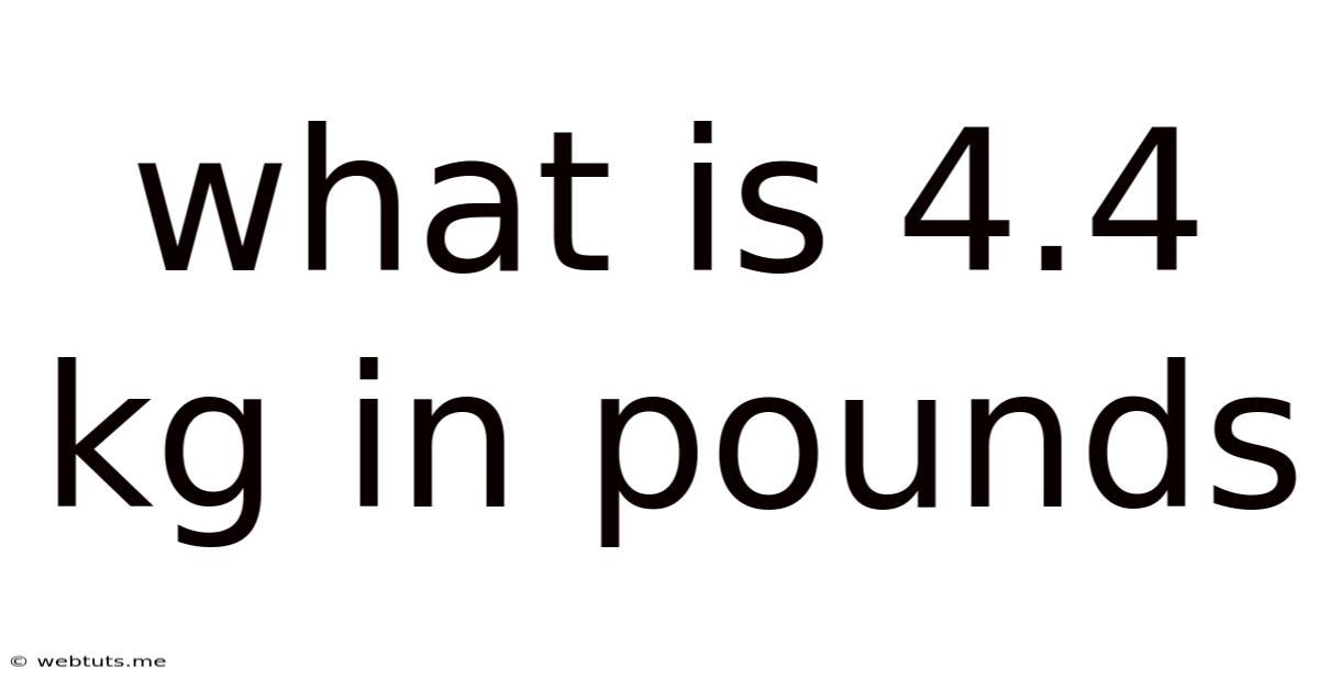 What Is 4.4 Kg In Pounds