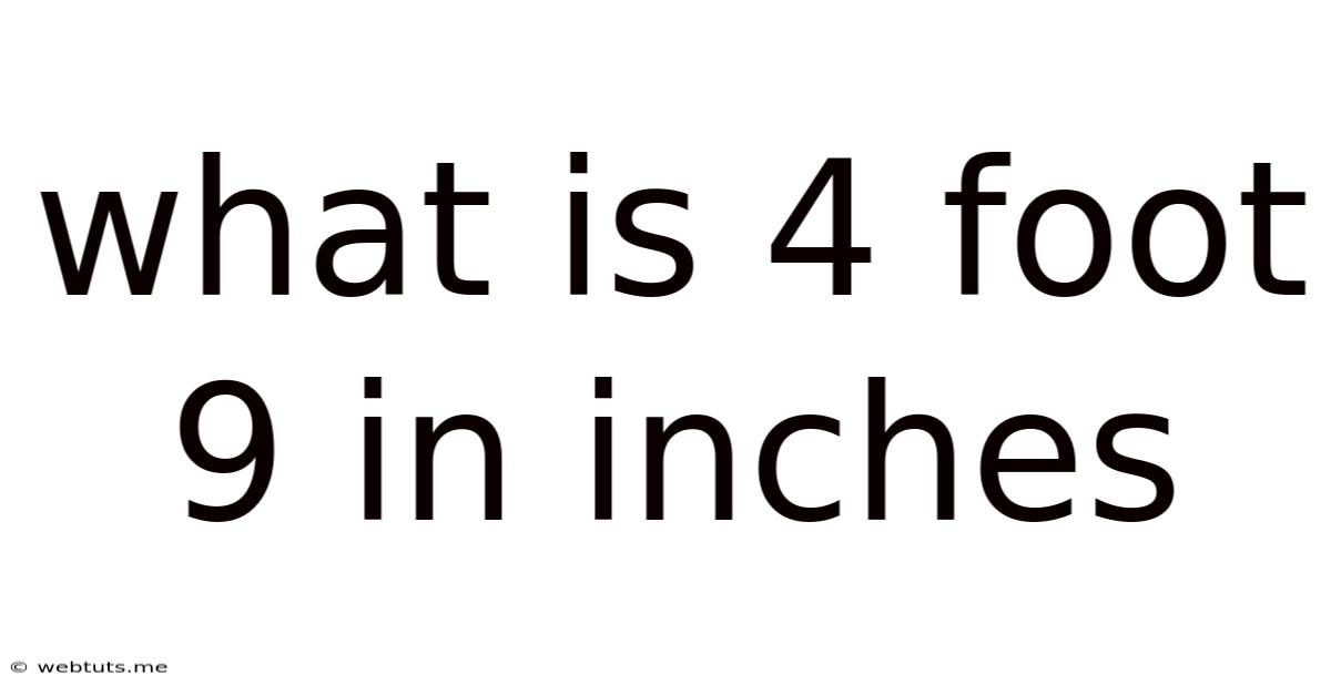 What Is 4 Foot 9 In Inches