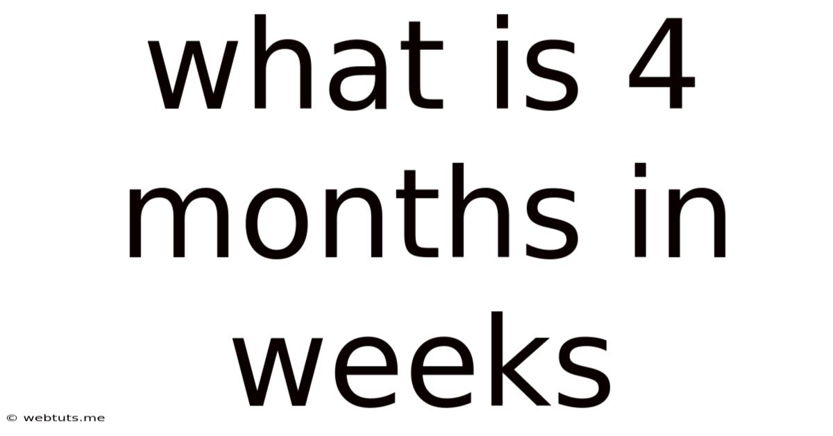 What Is 4 Months In Weeks