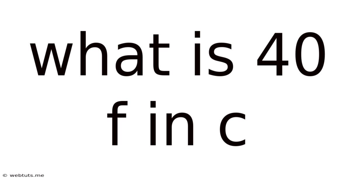 What Is 40 F In C