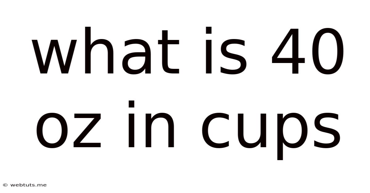 What Is 40 Oz In Cups