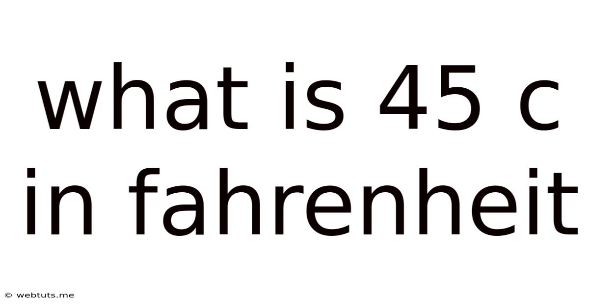 What Is 45 C In Fahrenheit