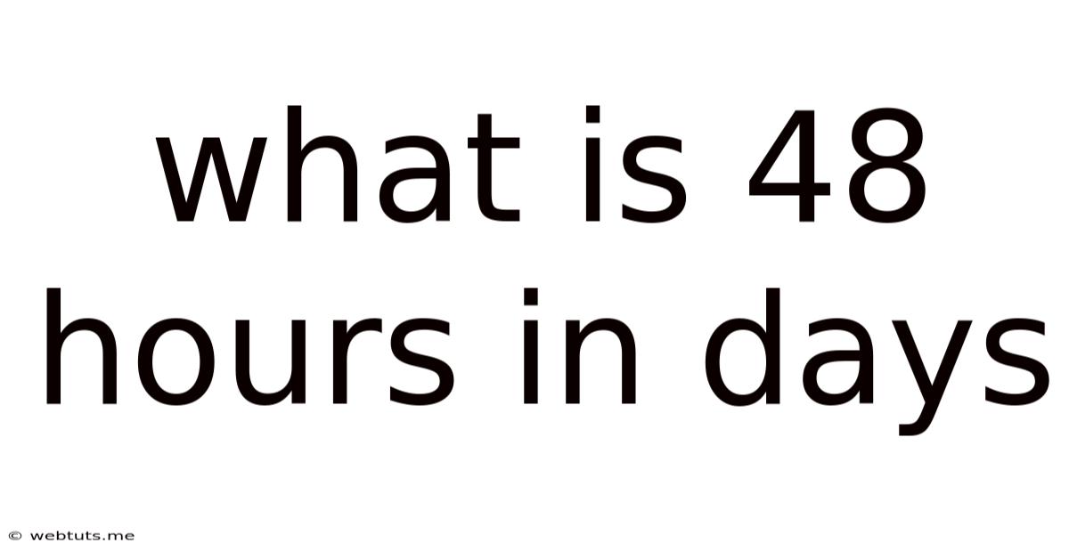 What Is 48 Hours In Days