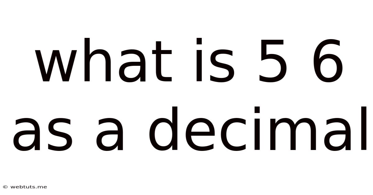 What Is 5 6 As A Decimal