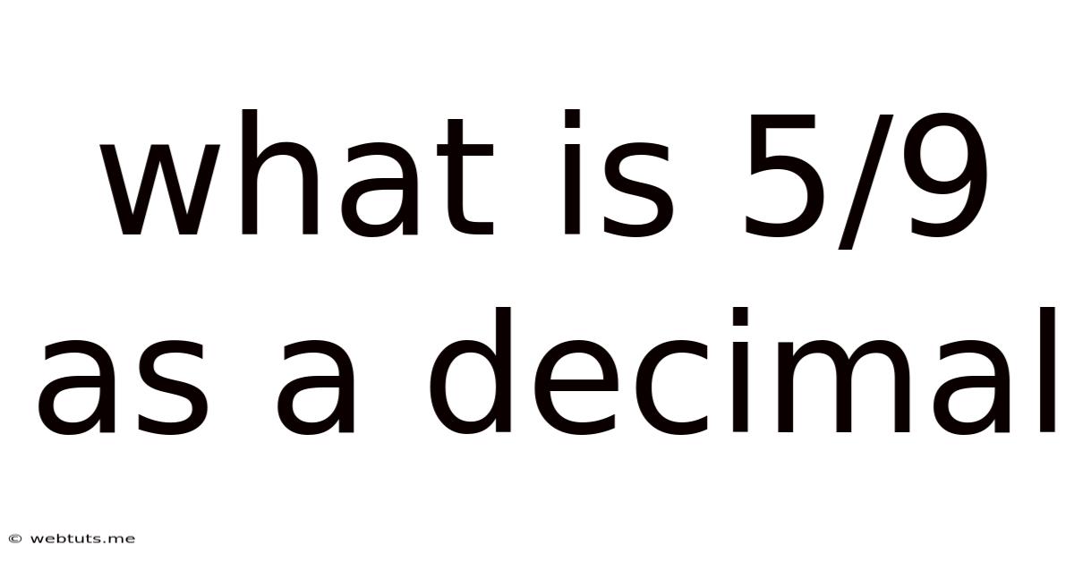 What Is 5/9 As A Decimal