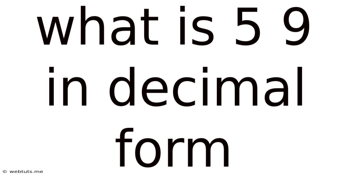 What Is 5 9 In Decimal Form