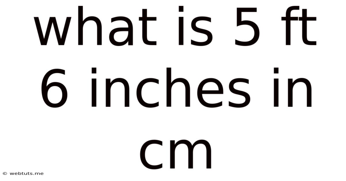 What Is 5 Ft 6 Inches In Cm