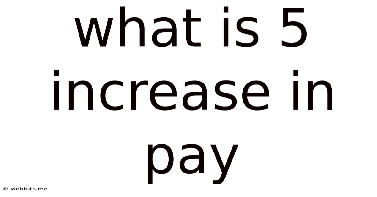 What Is 5 Increase In Pay