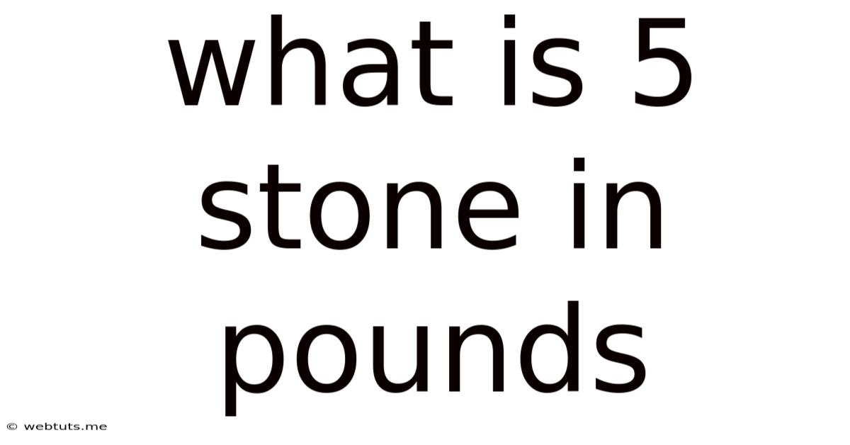 What Is 5 Stone In Pounds