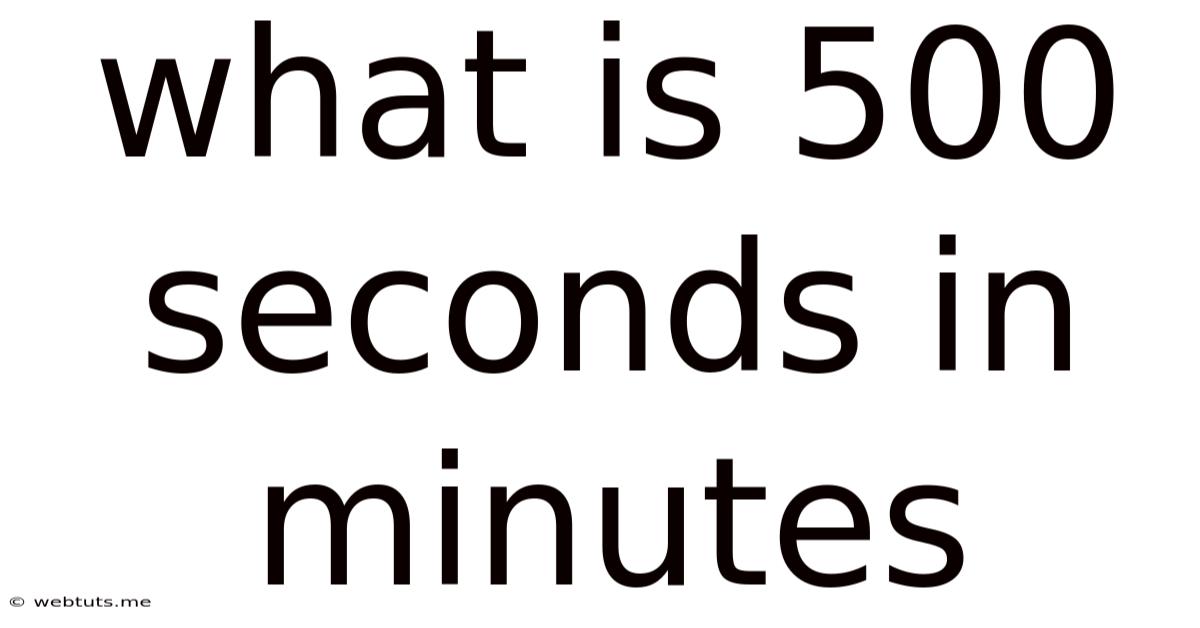 What Is 500 Seconds In Minutes