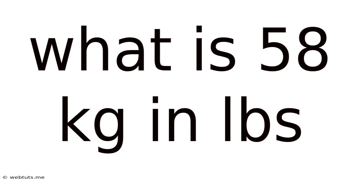 What Is 58 Kg In Lbs