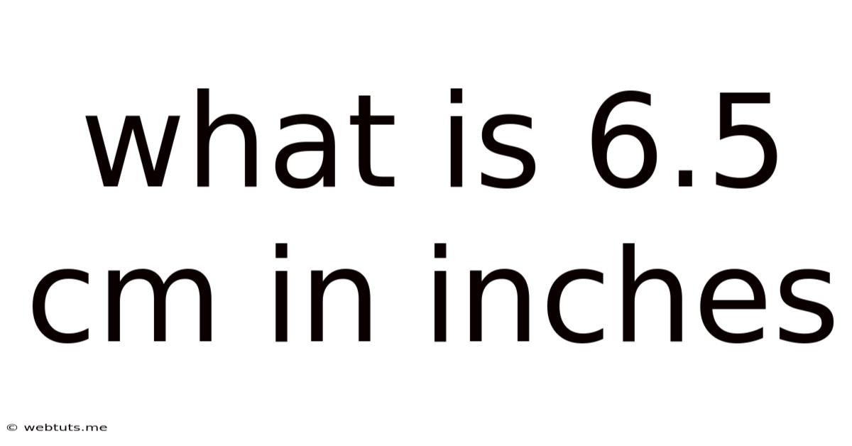What Is 6.5 Cm In Inches