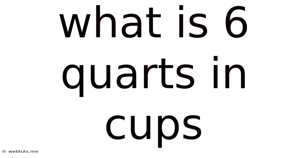 What Is 6 Quarts In Cups