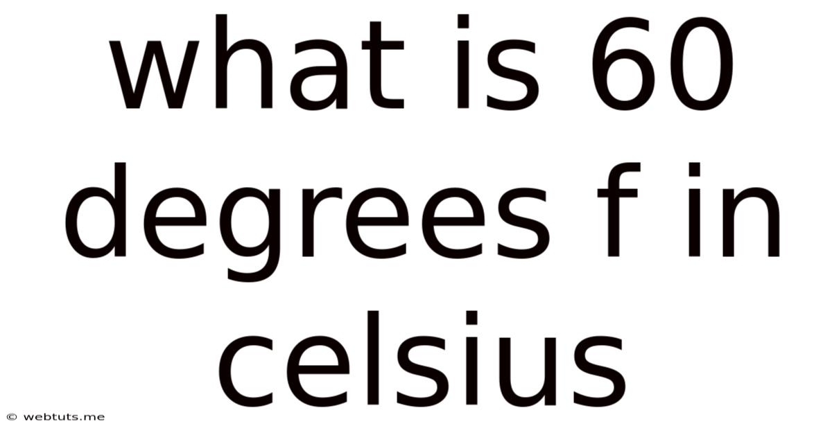 What Is 60 Degrees F In Celsius