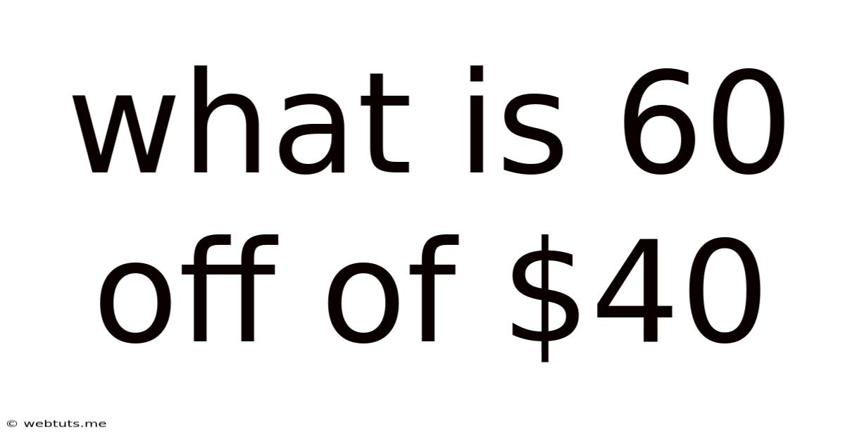 What Is 60 Off Of $40