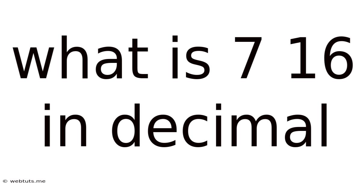 What Is 7 16 In Decimal
