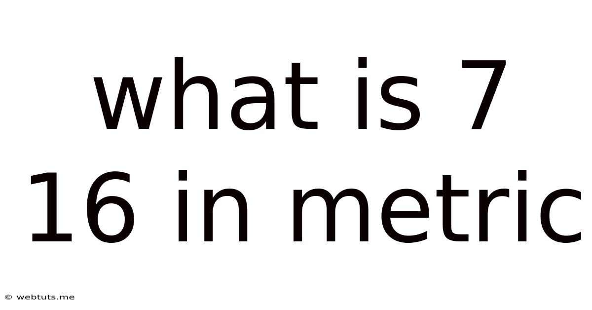 What Is 7 16 In Metric