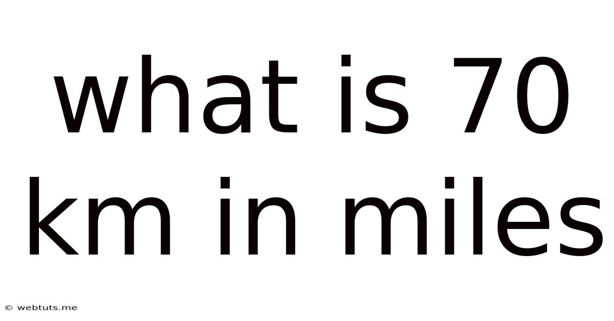 What Is 70 Km In Miles