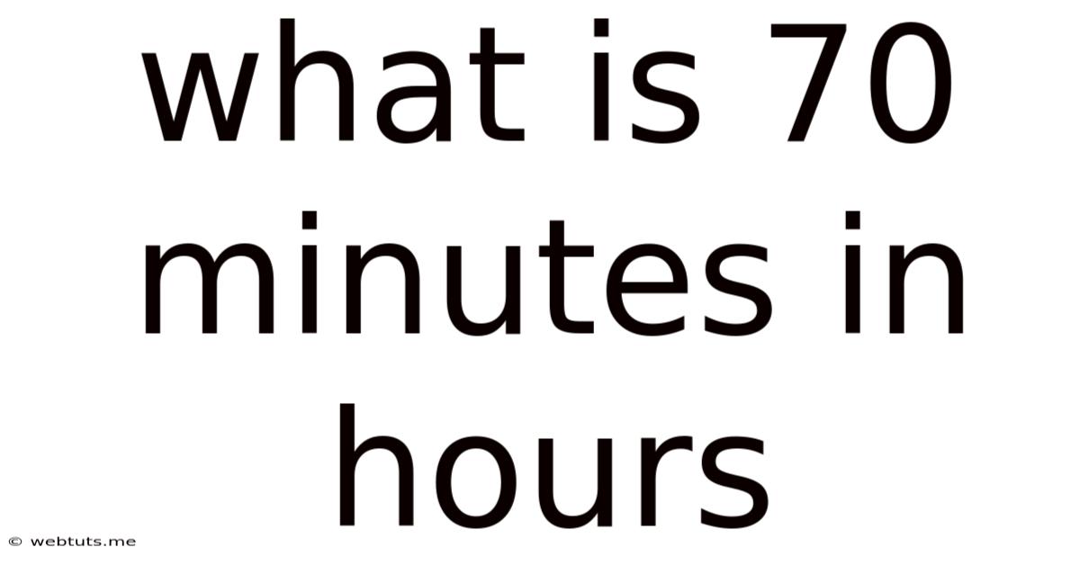 What Is 70 Minutes In Hours