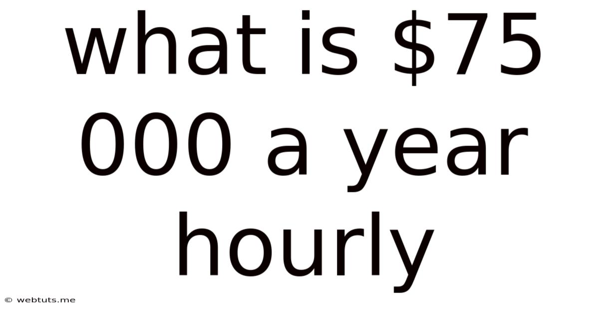 What Is $75 000 A Year Hourly