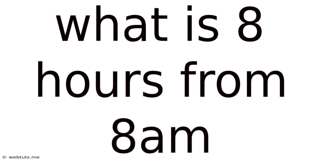 What Is 8 Hours From 8am