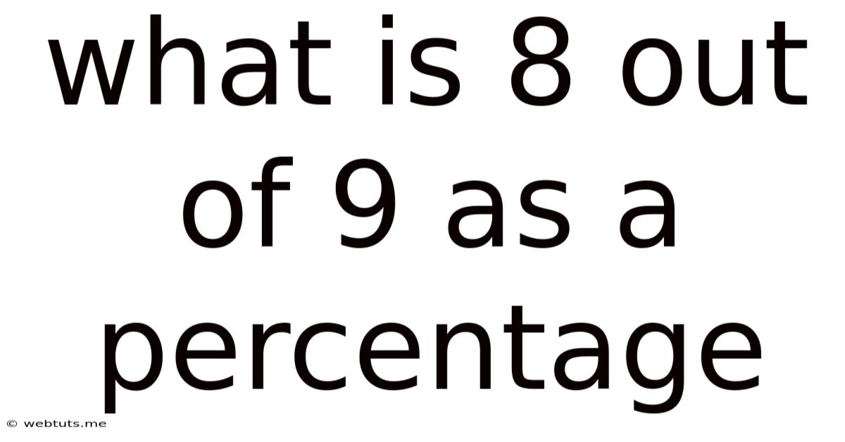 What Is 8 Out Of 9 As A Percentage