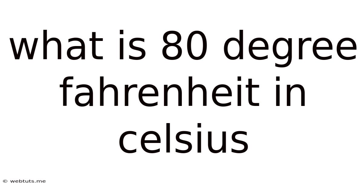 What Is 80 Degree Fahrenheit In Celsius