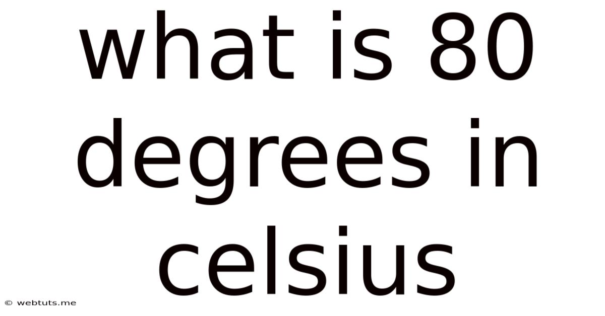 What Is 80 Degrees In Celsius