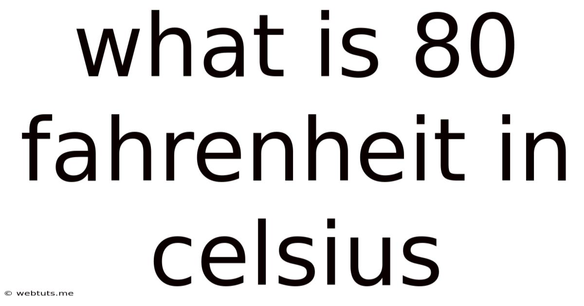 What Is 80 Fahrenheit In Celsius