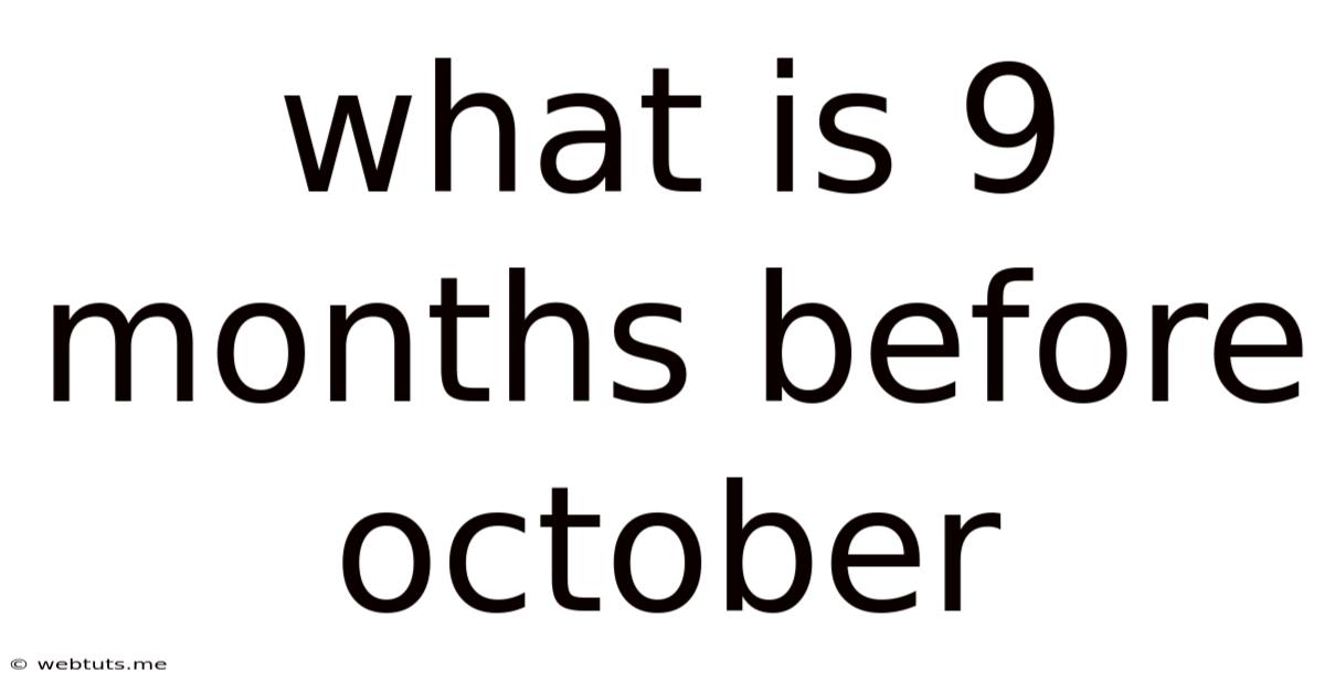 What Is 9 Months Before October