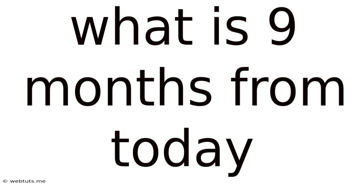 What Is 9 Months From Today