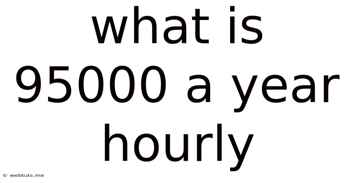 What Is 95000 A Year Hourly