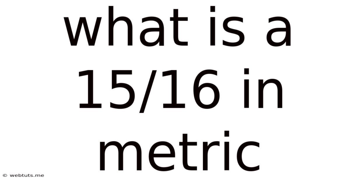 What Is A 15/16 In Metric
