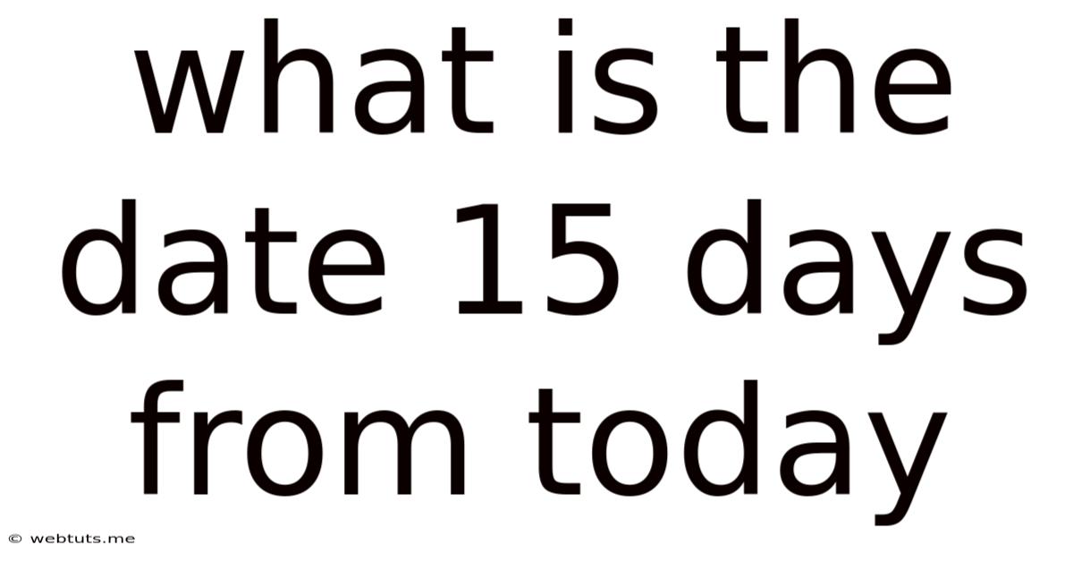 What Is The Date 15 Days From Today