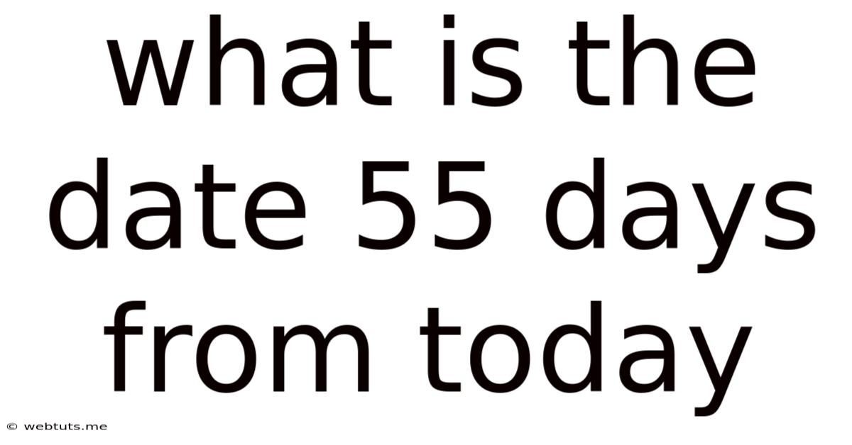 What Is The Date 55 Days From Today