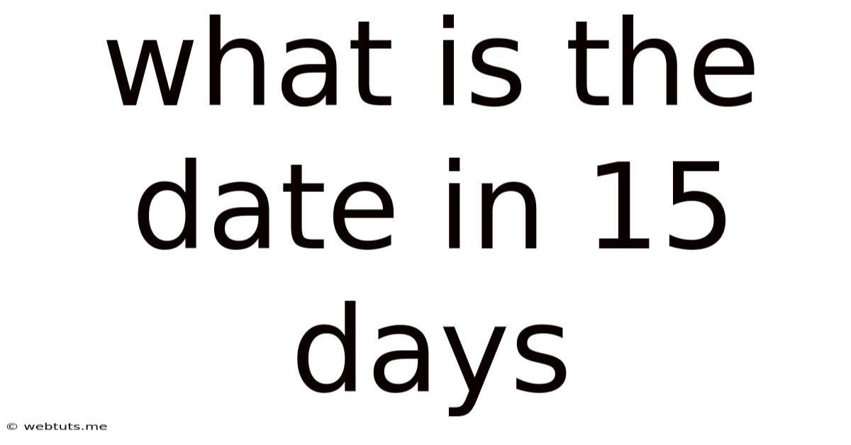 What Is The Date In 15 Days