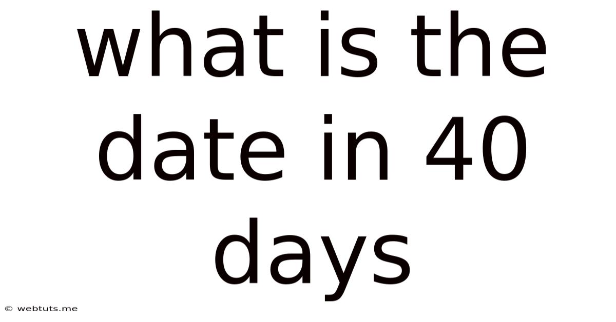 What Is The Date In 40 Days