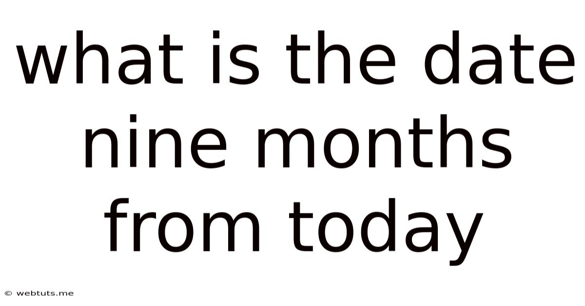 What Is The Date Nine Months From Today
