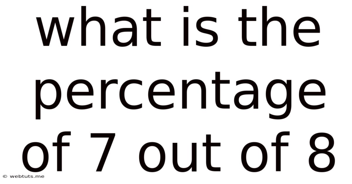 What Is The Percentage Of 7 Out Of 8