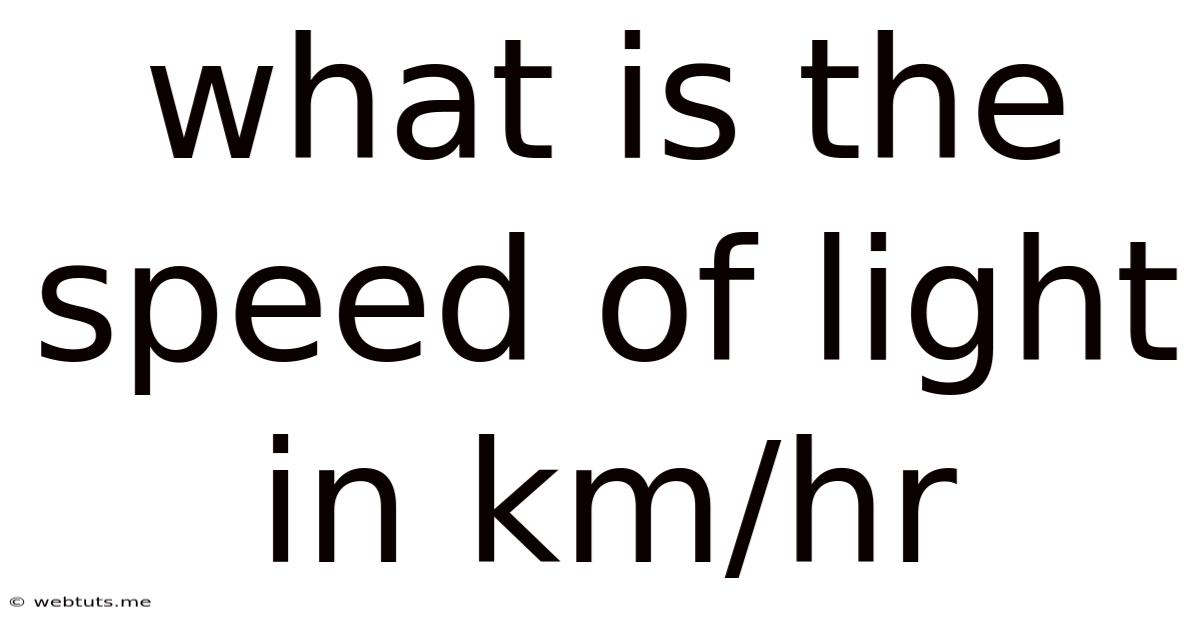What Is The Speed Of Light In Km/hr