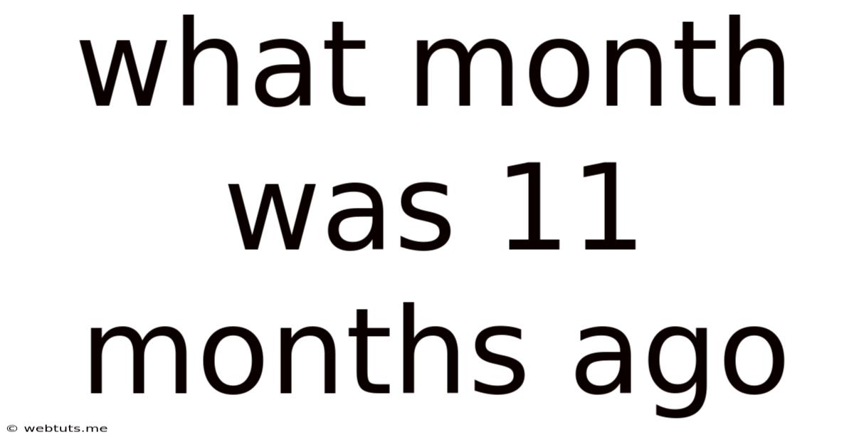 What Month Was 11 Months Ago