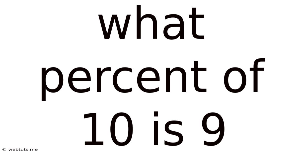 What Percent Of 10 Is 9