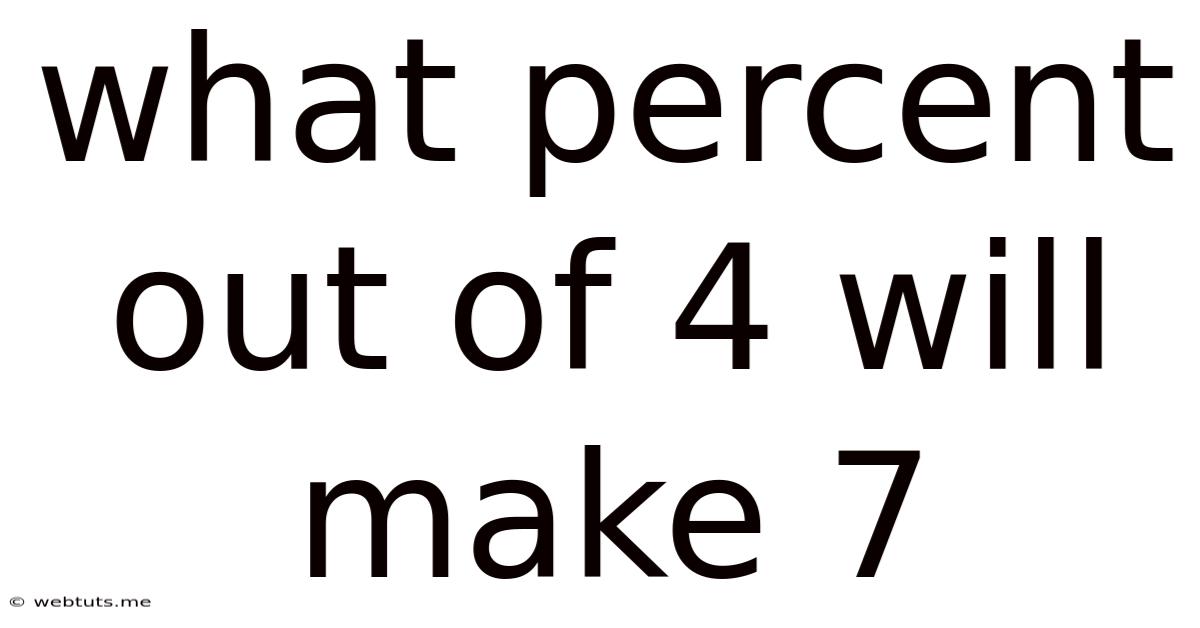 What Percent Out Of 4 Will Make 7