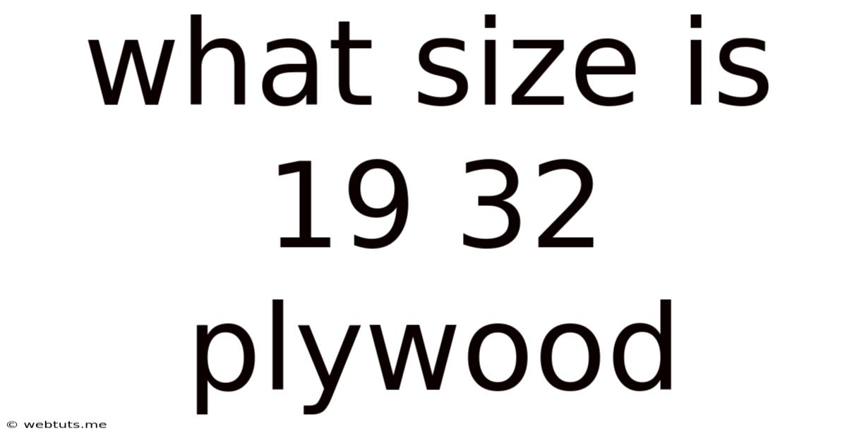 What Size Is 19 32 Plywood
