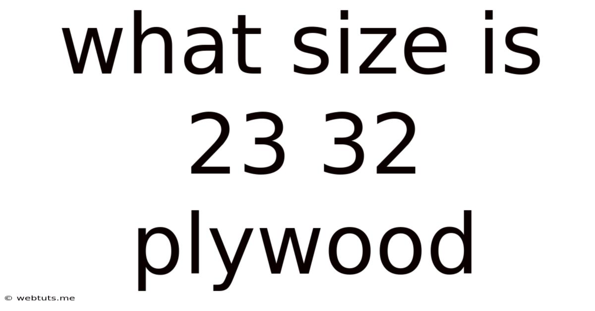 What Size Is 23 32 Plywood